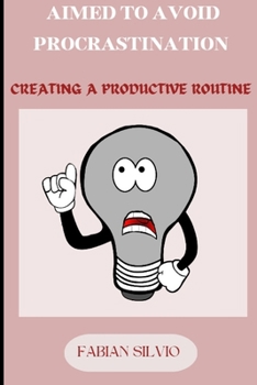 Paperback Aimed to Avoid Procrastination: Creating a Productive Routine Book