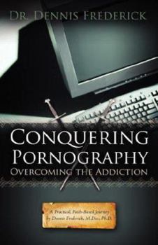 Paperback Conquering Pornography: Overcoming the Addiction Book