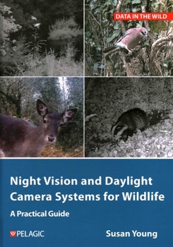 Hardcover Night Vision and Daylight Camera Systems for Wildlife: A Practical Guide Book