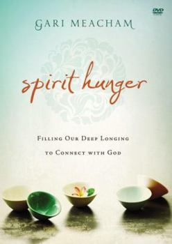 Spirit Hunger Video Study: Filling Our Deep Longing to Connect with God