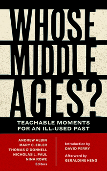 Whose Middle Ages?: Teachable Moments for an Ill-Used Past - Book  of the Fordham Series in Medieval Studies