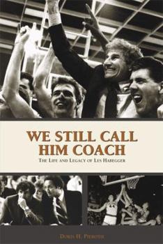 Paperback We Still Call Him Coach: The Life and Legacy of Les Habegger Book