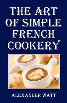 Paperback The Art of Simple French Cookery Book