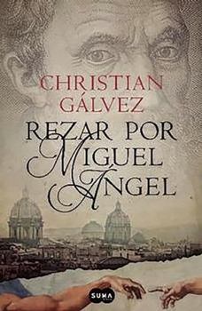 Rezar por Miguel Ángel (Crónicas del Renacimiento 2)