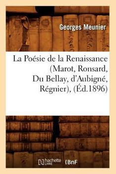 Paperback La Poésie de la Renaissance (Marot, Ronsard, Du Bellay, d'Aubigné, Régnier), (Éd.1896) [French] Book