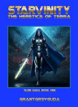 Hardcover The Heretics of Terra (STARVINITY: TAZM SAGA) Book