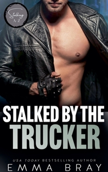 Stalked by the Trucker (Stalking A-Z)