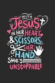 With Jesus in her Heart and Scissors in her Hand she is unstoppable: Dream Journal (6x9 Inches) with 120 Pages