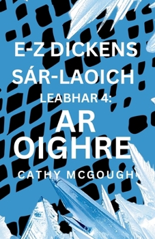 E-Z Dickens Sár-Laoich Leabhar 4 Irish Edition E-Z Dickens Series: Irish Edition: AR Oighre