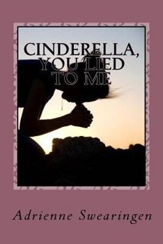 Paperback Cinderella, You Lied to Me: Where is the Fairy Tale Effect? Book