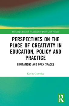 Hardcover Perspectives on the Place of Creativity in Education, Policy and Practice: Limitations and Open Spaces Book