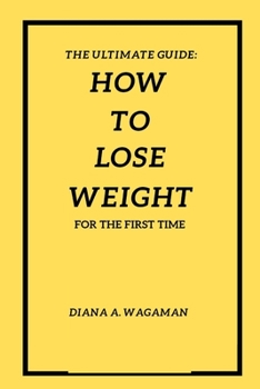 Paperback How to lose weight for first time: the ultimate guide on how to lose Book