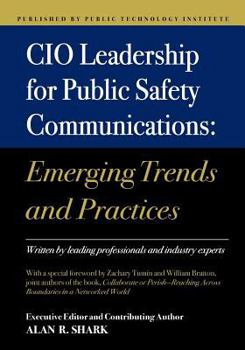 CIO Leadership for Public Safety Communications: Emerging Trends & Practices