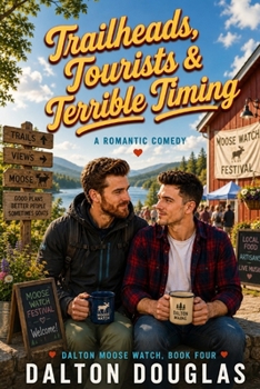 Trailheads, Tourists & Terrible Timing: A Romantic Comedy