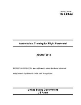 Paperback Training Circular TC 3-04.93 Aeromedical Training for Flight Personnel August 2018 Book