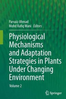 Hardcover Physiological Mechanisms and Adaptation Strategies in Plants Under Changing Environment: Volume 2 Book