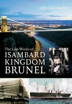 Paperback The Lost Works of Isambard Kingdom Brunel Book