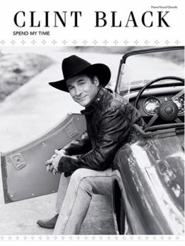 Paperback Clint Black -- Spend My Time: Piano/Vocal/Chords Book