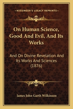 On Human Science, Good And Evil, And Its Works: And On Divine Revelation And Its Works And Sciences