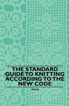 Paperback The Standard Guide to Knitting According to the New Code Book