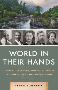 Hardcover World in Their Hands: Original Thinkers, Doers, Fighters, and the Future of Conservation Book