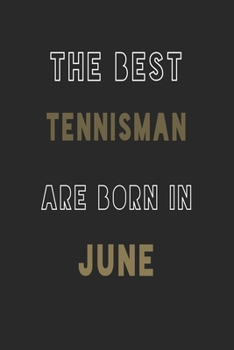 The Best tennisman are Born in June journal: 6*9 Lined Diary Notebook, Journal or Planner and Gift with 120 pages