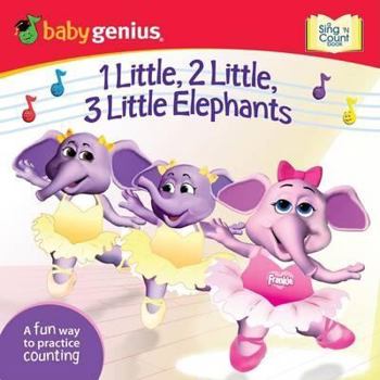 Hardcover 1 Little, 2 Little, 3 Little Elephants: A 'Sing and Count' Book from Babygenius Book