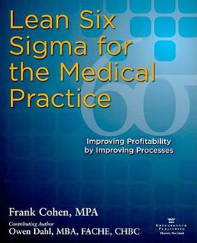 Paperback Lean Six SIGMA for the Medical Practice: Improving Profitability by Improving Processes Book