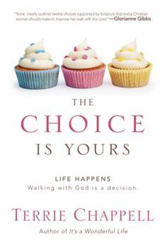 Paperback The Choice Is Yours: Life Happens. Walking with God Is a Decision. Book