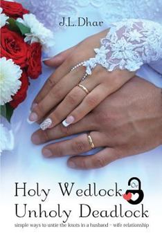 Paperback Holy Wedlock or Unholy Deadlock: Simple Ways to Untie the Knots in a Husband - Wife Relationship Book