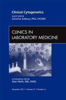 Hardcover Clinical Cytogenetics, an Issue of Clinics in Laboratory Medicine: Volume 31-4 Book