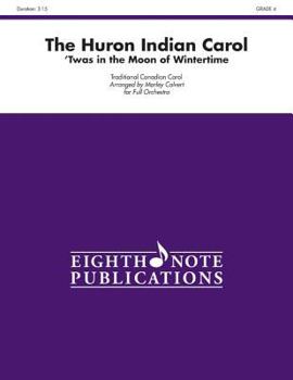 The Huron Indian Carol: 'twas in the Moon of Wintertime, Conductor Score & Parts