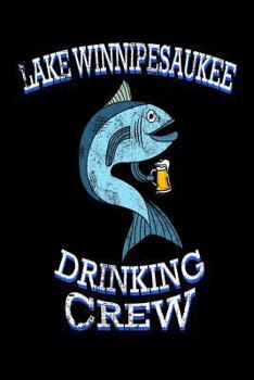 Lake Winnipesaukee Drinking Crew: Funny New Hampshire Pride Fishing Gift Notebook