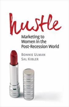 Hardcover Hustle: Marketing to Women in the Post-Recession World Book