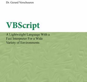 CD-ROM VBScript: A Lightweight Language with a Fast Interpreter for a Wide Variety of Environments Book
