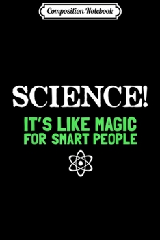 Composition Notebook: SCIENCE Its Like Magic Funny Scientists  Journal/Notebook Blank Lined Ruled 6x9 100 Pages