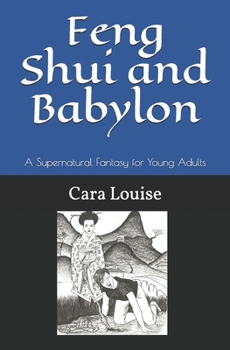 Paperback Feng Shui and Babylon: A Supernatural Fantasy for Young Adults Book