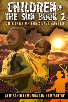 Children of the Sun Book 2: Children of the Slavemaster