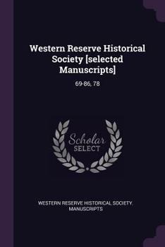Paperback Western Reserve Historical Society [selected Manuscripts]: 69-86, 78 Book