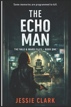 The Echo Man: "She remembers everything. Including the case that could destroy her." (The Vale & Ward Files)
