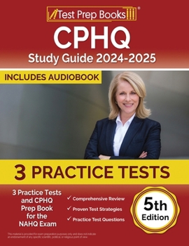 Paperback CPHQ Study Guide 2024-2025: 3 Practice Tests and CPHQ Prep Book for the NAHQ Exam [5th Edition] Book