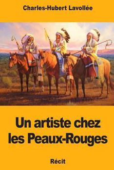 Paperback Un artiste chez les Peaux-Rouges [French] Book