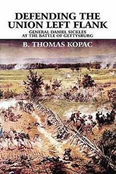 Defending the Union Left Flank: General Daniel Sickles at the Battle of Gettysburg