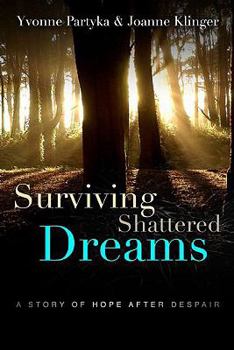 Paperback Surviving Shattered Dreams: A Story of Hope After Despair Book