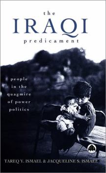 Paperback The Iraqi Predicament: People in the Quagmire of Power Politics Book