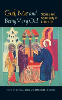 Paperback God, Me and Being Very Old: Stories and Spirituality in Later Life Book