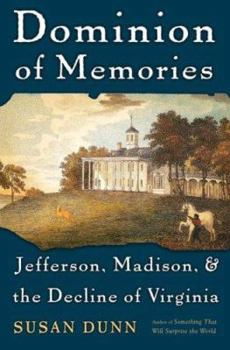 Hardcover Dominion of Memories: Jefferson, Madison, and the Decline of Virginia Book