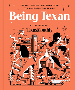 Hardcover Being Texan: Essays, Recipes, and Advice for the Lone Star Way of Life Book