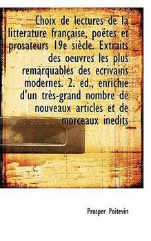 Choix de lectures de la littérature française, poëtes et prosateurs 19e siècle. Extraits des oeuvres