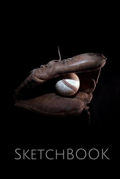 Baseball Glove Black Sketchbook: Sketchpad: 6 x 9 in, 120 pages with border. Drawing Pad for work, school, college (kids,  girls, boys, children) baseball bat ball pitch home run